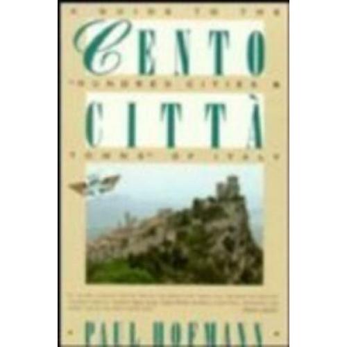 Cento Citta: A Guide to the Hundred Cities & Towns of Italy