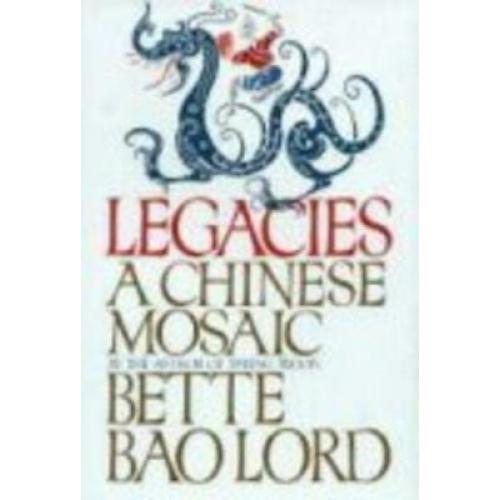 Legacies a Chinese Mosaic 1st edition bette bao lord