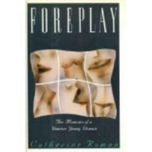 Foreplay: The Memoirs of a Wanton Young Woman