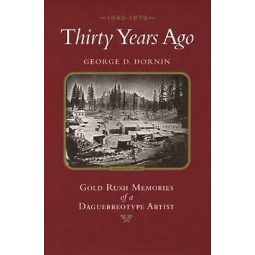 Thirty Years Ago 1849-1879 1st edition Gold Rush Memories Daguerrotype Artist