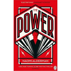 The Power : WINNER OF THE 2017 BAILEYS WOMEN'S PRIZE FOR FICTION  Naomi Alderman