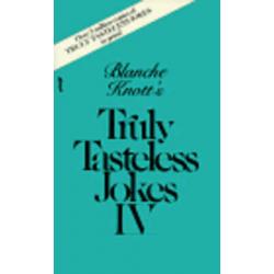 Blanche Knott's Truly Tasteless Jokes IV