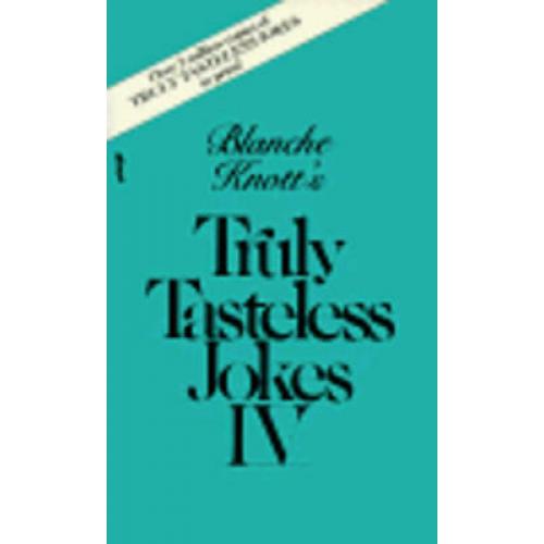 Blanche Knott's Truly Tasteless Jokes IV