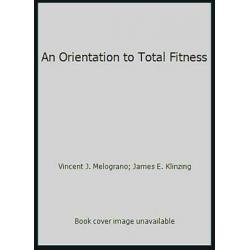 AN ORIENTATION TO TOTAL FITNESS