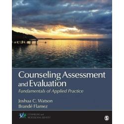 Counseling Assessment and Evaluation: Fundamentals of Applied Practice by Watson