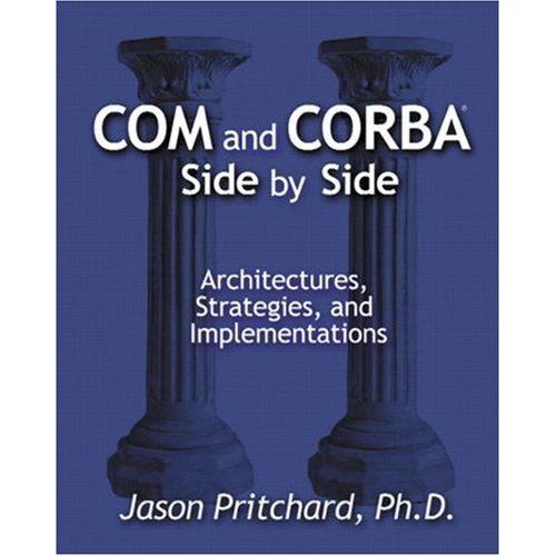 COM and CORBA Side by Side: Architectures, Strategies and Implementations