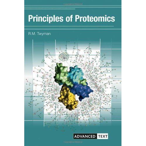 Principles of Proteomics (Advanced Texts) by Richard Twyman