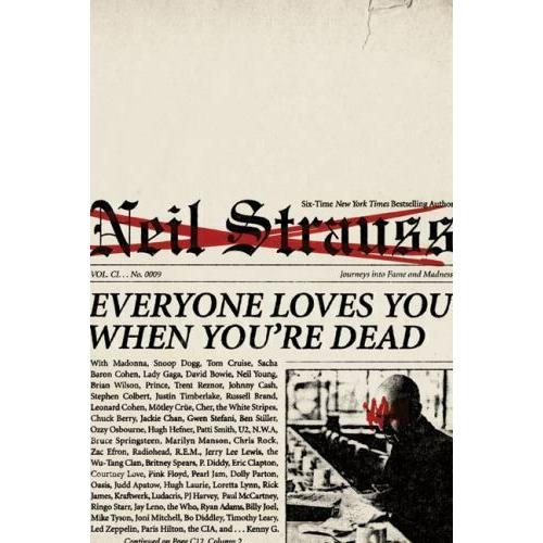 Everyone Loves You When You're Dead : Journeys into Fame and Madness
