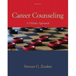 Career Counseling: A Holistic Approach 9e by Vernon G. Zunker US Edition