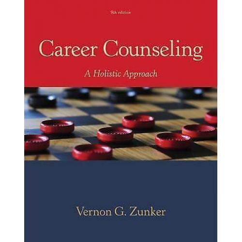 Career Counseling: A Holistic Approach 9e by Vernon G. Zunker US Edition