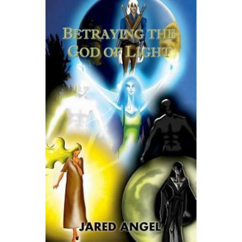 Betraying the God of Light (Endless War of the Gods, Book 1, TPB)