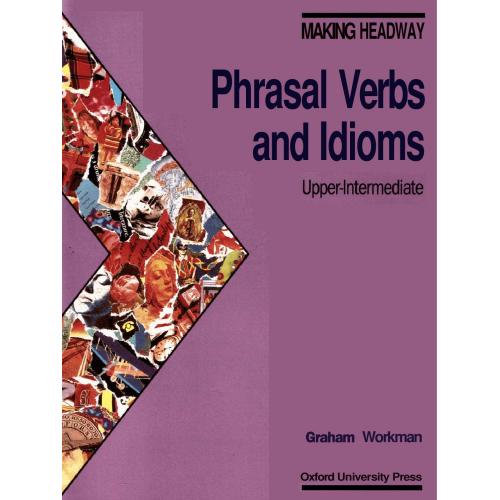 Making Headway Phrasal Verbs and Idioms
