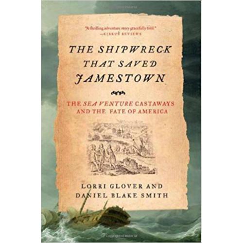 The shipwreck that saved Jamestown: The Sea Venture Castaways and the Fate of America