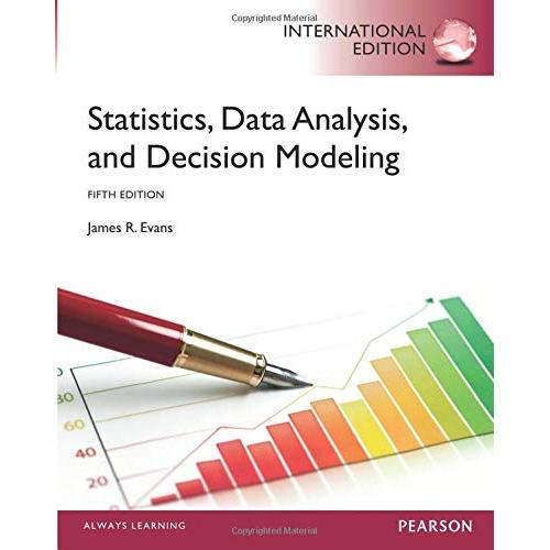 Statistics, Data Analysis, and Decision Modeling 5th Edition by James R. Evans